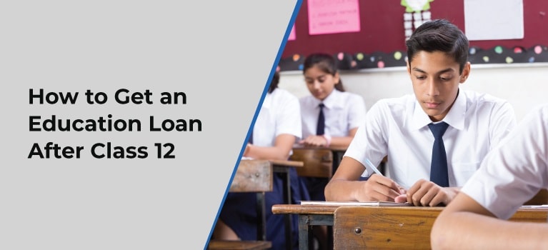 Education Loan after Class 12 - Types, Eligibility, Important Factors