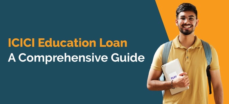 ICICI Education Loan - its Eligibility, Loan Benefits, Loan Process