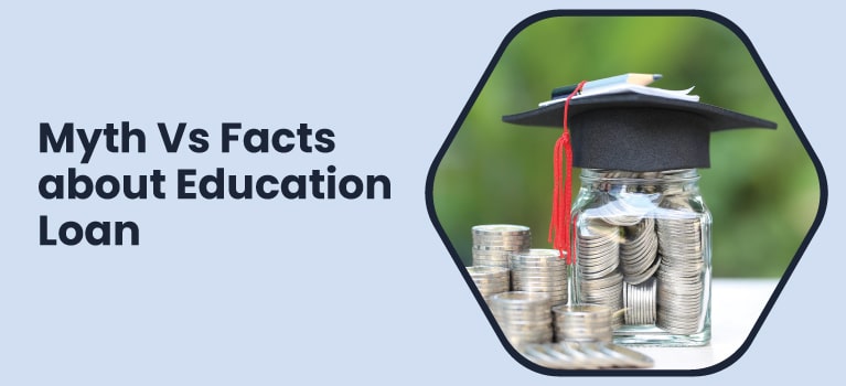 Myth Vs Facts About Education Loan